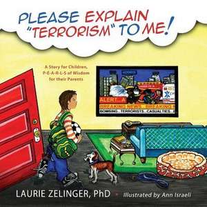 Please Explain Terrorism to Me de Laurie Zelinger