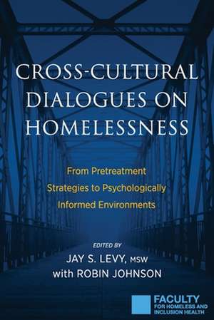 Cross-Cultural Dialogues on Homelessness de Jay S. Levy