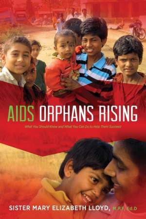 AIDS Orphans Rising de Sister Mary Elizabeth Lloyd