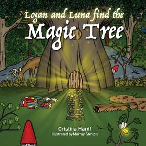 Logan and Luna Find the Magic Tree de Cristina Hanif