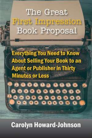 The Great First Impression Book Proposal de Carolyn Howard-Johnson