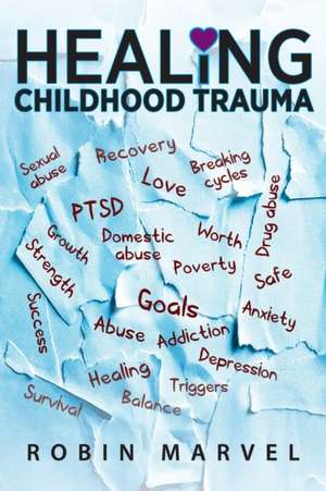 Healing Childhood Trauma de Robin Marvel