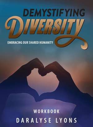 Demystifying Diversity Workbook de Daralyse Lyons