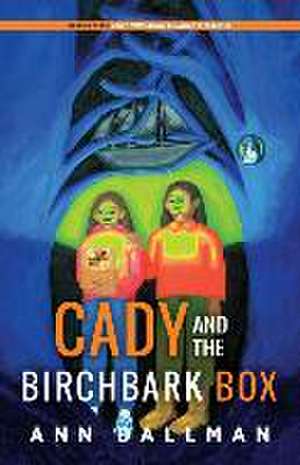 Cady and the Birchbark Box de Ann Dallman