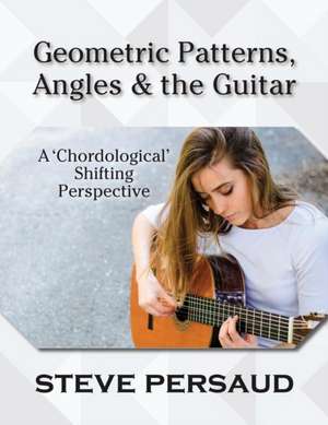 Geometric Patterns, Angles and the Guitar de Steve Persaud