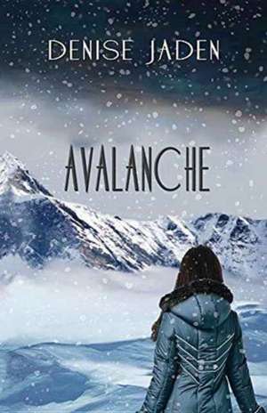 Avalanche de Denise Jaden