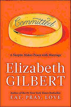 Comprometida: Una historia de amor de Elizabeth Gilbert