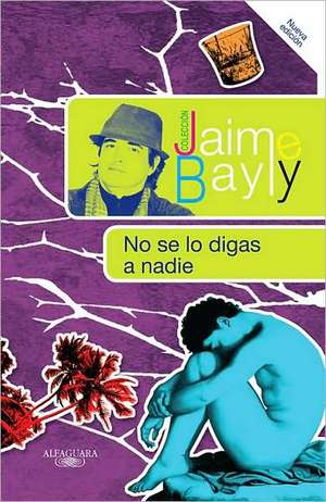 No se lo digas a nadie de Jaime Bayly