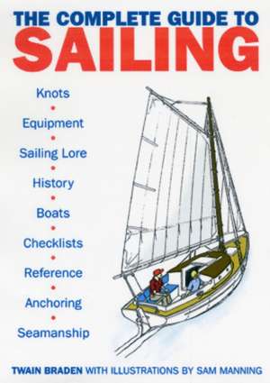 The Complete Guide to Sailing & Seamanship de Twain Braden