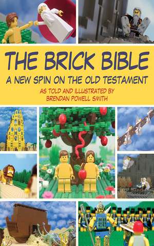 The Brick Bible: A New Spin on the Old Testament de Brendan Powell Smith