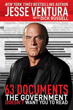 63 Documents the Government Doesn't Want You to Read de Jesse Ventura