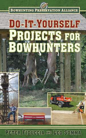 Do-It-Yourself Projects for Bowhunters de Peter Fiduccia