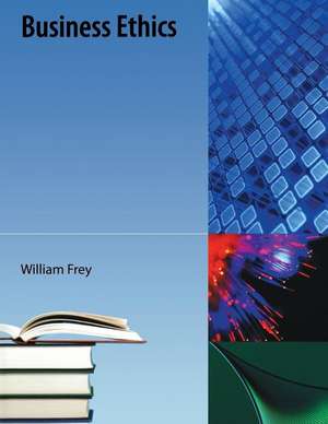 Business Ethics de William Frey