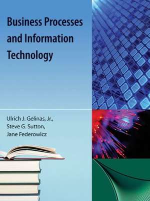 Business Processes and Information Technology de Jr. Gelinas, Ulric J.