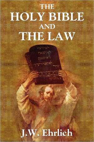 The Holy Bible and the Law de J. W. Ehrlich