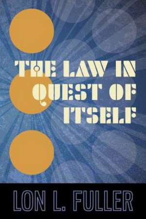 The Law in Quest of Itself de Lon L. Fuller