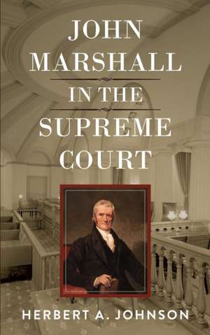 John Marshall in the Supreme Court de Herbert A. Johnson