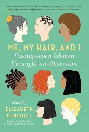 Me, My Hair, and I de Elizabeth Benedict