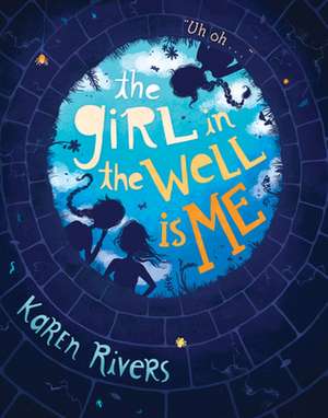 The Girl in the Well Is Me de Karen Rivers