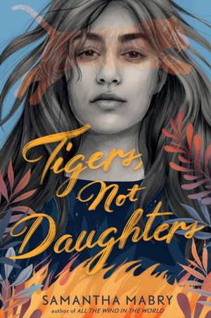 Tigers, Not Daughters de Samantha Mabry