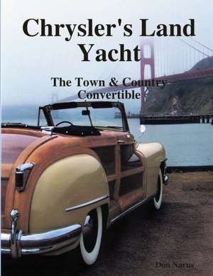 Chryslers Land Yacht-Town & Country Convertibles de Don Narus