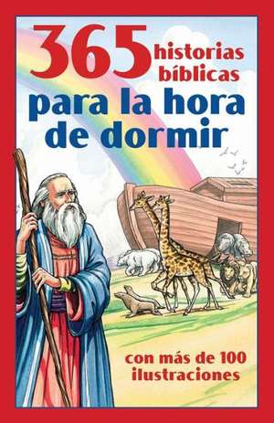 365 Historias Biblicas Para La Hora de Dormir: Con Mas de 100 Ilustraciones de Compiled by Barbour Staff