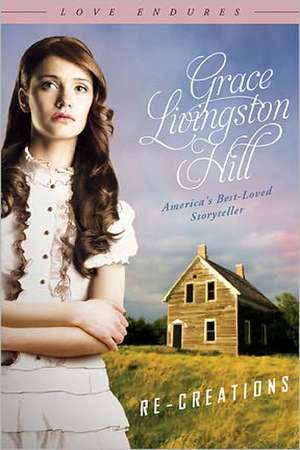 Re-Creations de Grace L. Hill