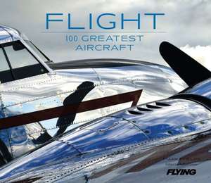 Flight: 100 Greatest Aircraft de Mark Phelps