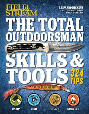 The Total Outdoorsman Skills & Tools de T. Edward Nickens