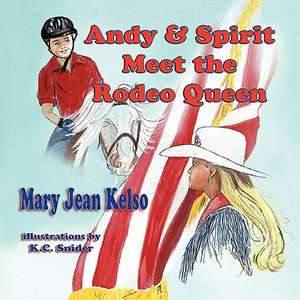 Andy & Spirit Meet the Rodeo Queen de Mary Jean Kelso