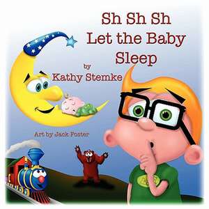 Sh Sh Sh Let the Baby Sleep de Kathy Stemke