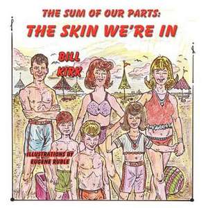 The Skin We're in: The Sum of Our Parts Series de Bill Kirk