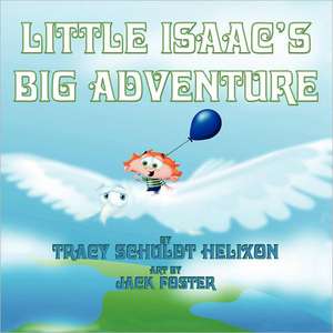 Little Isaac's Big Adventure de Tracy Schuldt Helixon