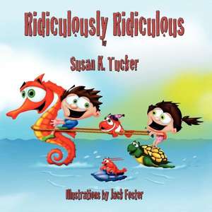 Ridiculously Ridiculous de Susan K Tucker