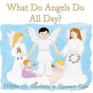 What Do Angels Do All Day? de Rosemary Kuhn