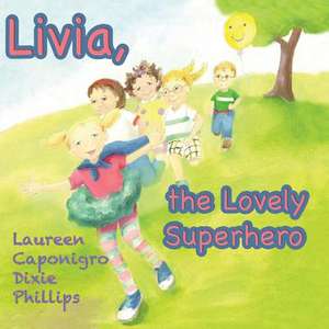 Livia, the Superhero de Laureen Caponigro