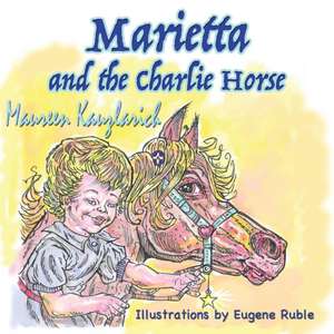 Marietta and the Charlie Horse de Maureen Kauzlarich