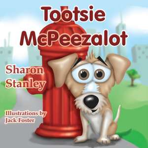 Tootsie McPeezalot de Sharon Stanley