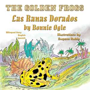 The Golden Frogs / Las Ranas Doradas de Bonnie T. Ogle