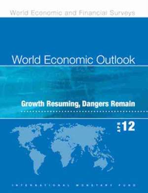 World Economic Outlook: Growth Resuming, Dangers Remain de International Monetary Fund