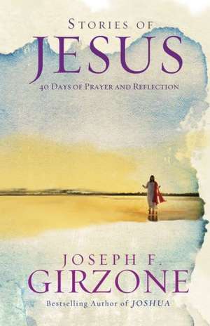 Stories of Jesus: 40 Days of Prayer and Reflection de Joseph F. Girzone