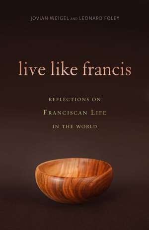 Live Like Francis de Jovian Weigel