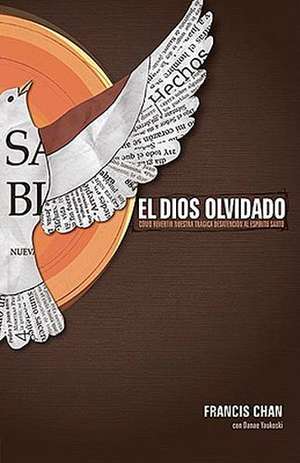 El Dios Olvidado de Francis Chan