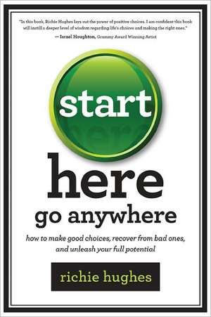 Start Here, Go Anywhere de Richie Hughes