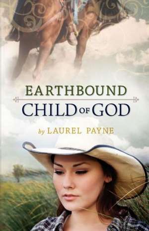 Earthbound Child of God de Laurel Payne