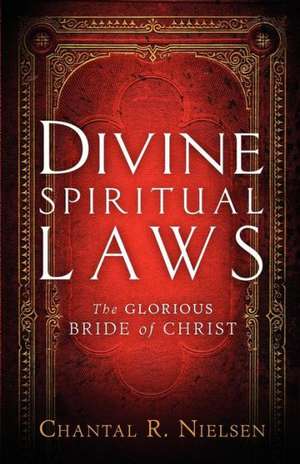 Divine Spiritual Laws de Chantal R. Nielsen