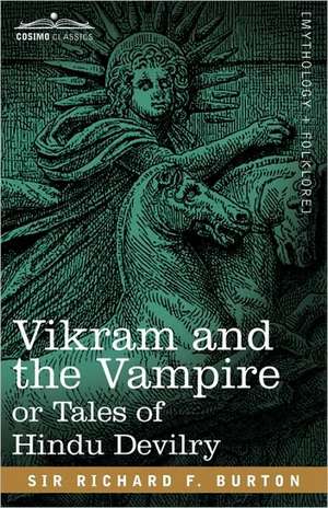 Vikram and the Vampire or Tales of Hindu Devilry de Richard F. Burton