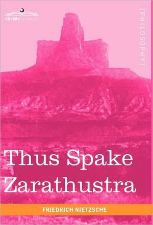 Thus Spake Zarathustra de Friedrich Wilhelm Nietzsche