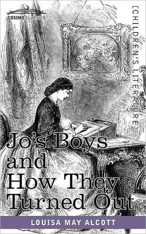 Jo's Boys and How They Turned Out de Louisa May Alcott