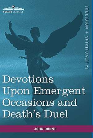 Devotions Upon Emergent Occasions and Death's Duel de John Donne